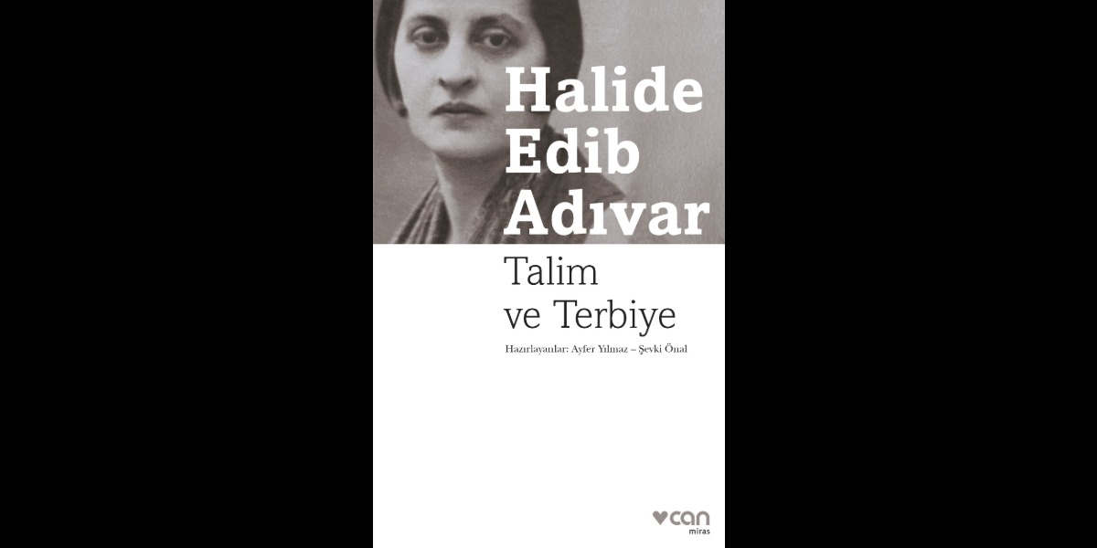 Halide Edib Adıvar'dan Talim ve Terbiye
