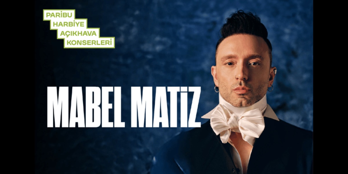 Mabel Matiz 26 Temmuz'da Harbiye Açıkhava'da Konser Verecek
