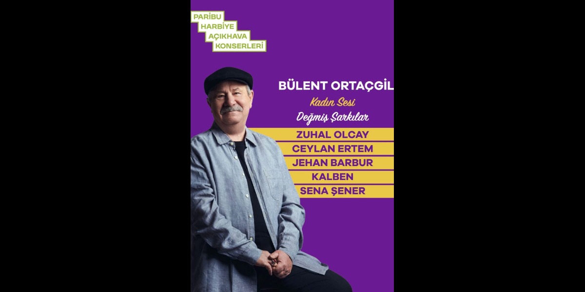 Bülent Ortaçgil ve Kadın Vokaller Harbiye'de Sahne Alacak