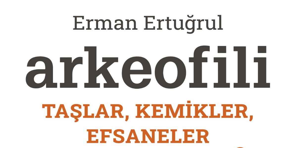 Arkeofili: Taşlar, Kemikler, Efsaneler Mundi Kitap'ta