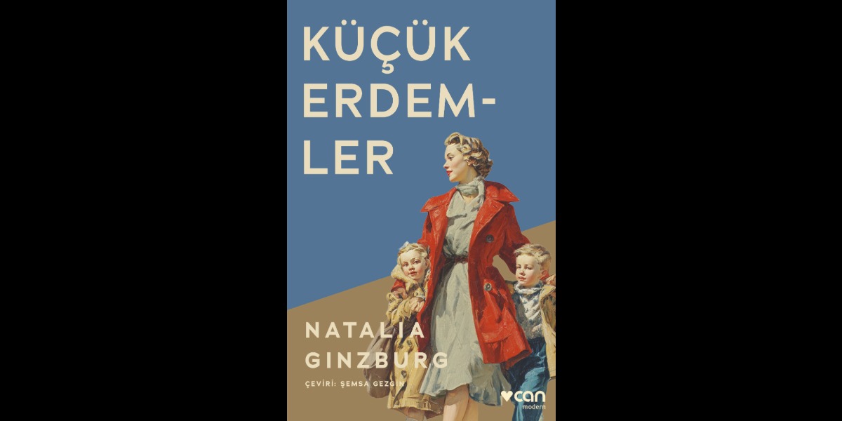 Natalia Ginzburg’dan 'Küçük Erdemler': Hayata Dair Cesur Bir Çağrı