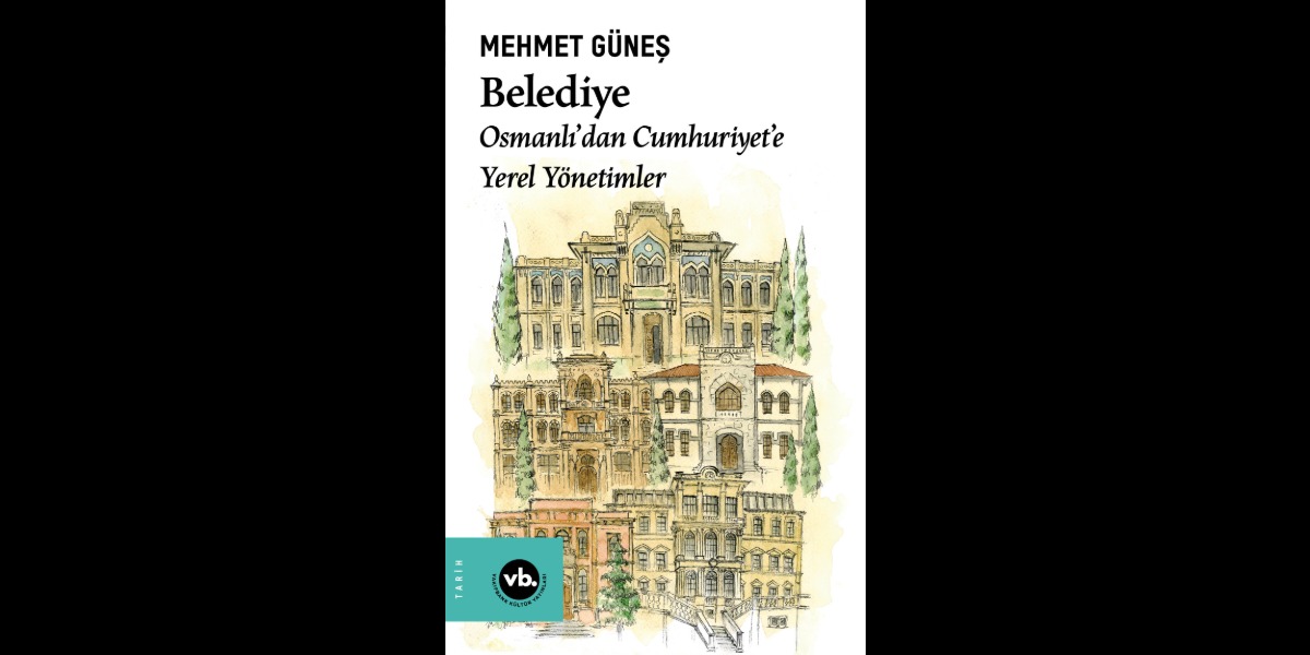 VBKY'den Mehmet Güneş'in Kaleminden 'Belediye' Kitabı