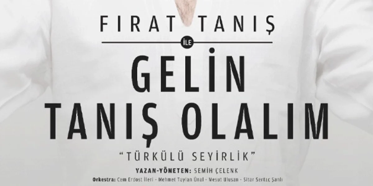 Fırat Tanış 'Gelin Tanış Olalım' ile Sahneye Çıkıyor
