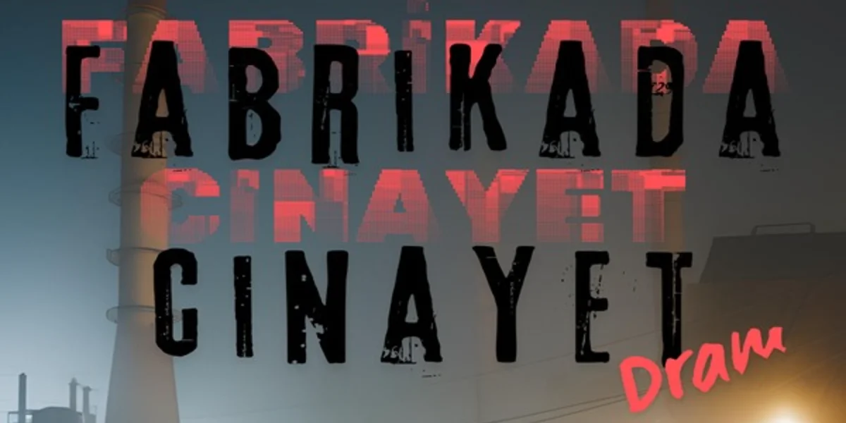 Fabrikada Cinayet Tiyatro Oyunu 24 Temmuz'da Ankara'da