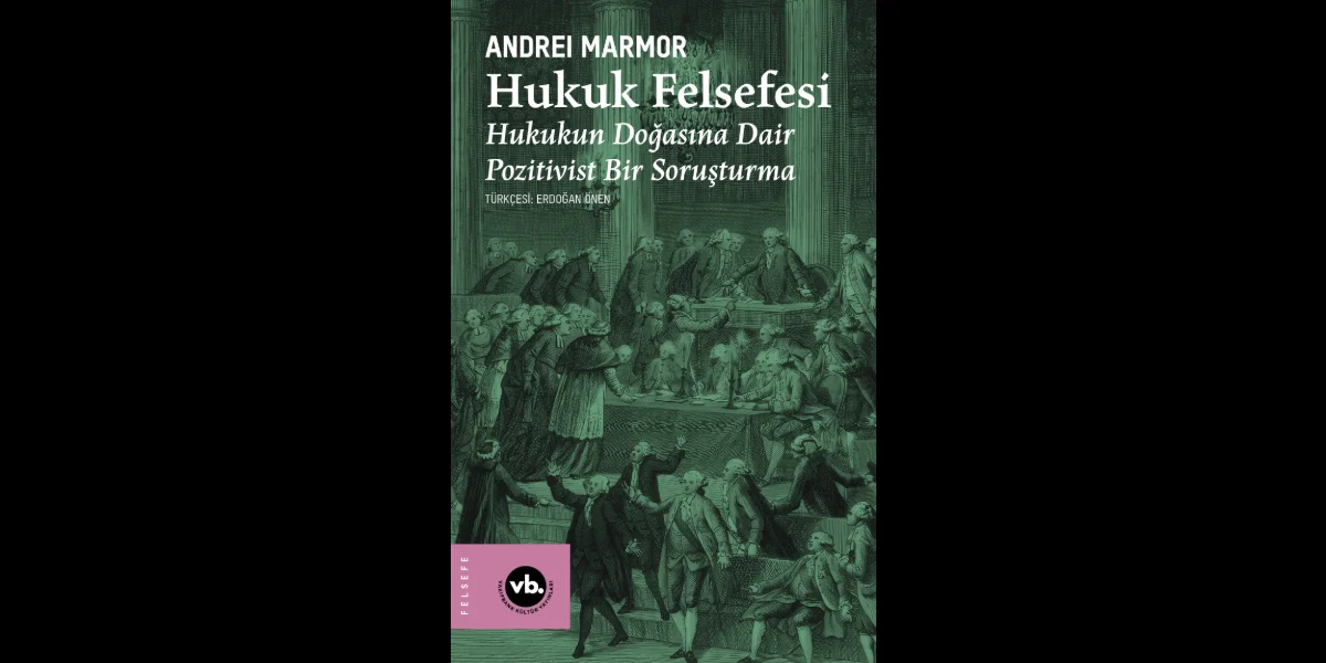 Andrei Marmor'dan Hukukun Doğasına Kapsamlı Bir Bakış