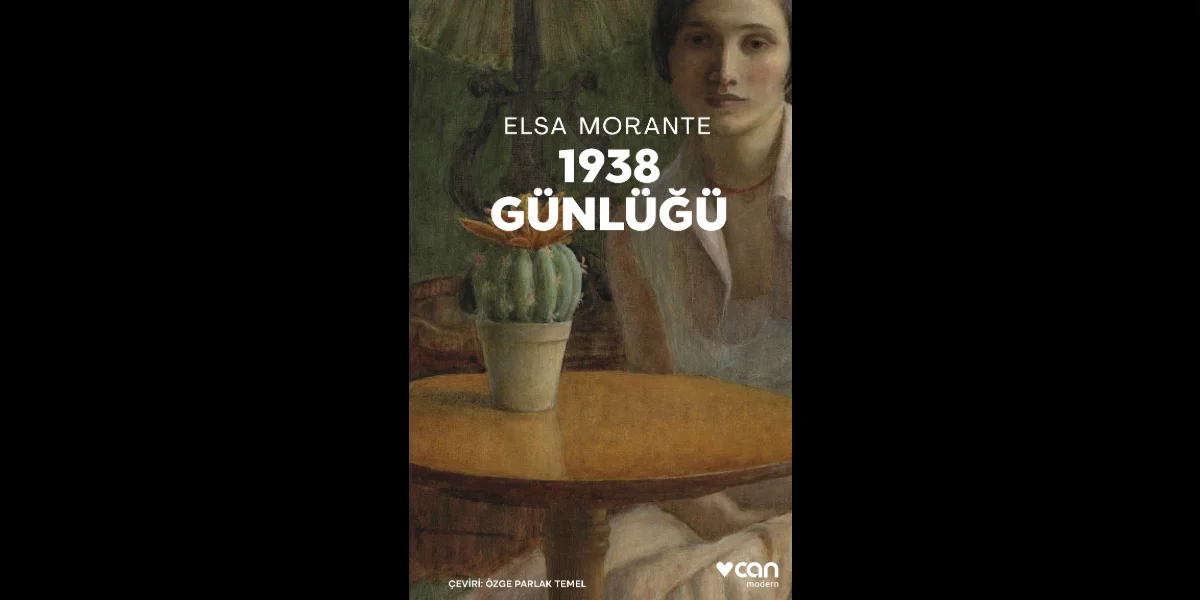 Elsa Morante'den Çocukluk Anıları ve 1938 Günlüğü Can Yayınları'nda