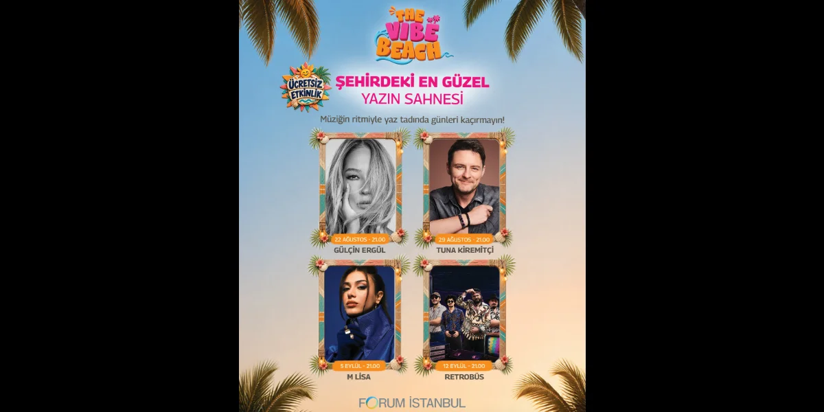 forum i̇stanbul, the vibe beach ile şehre yaz enerjisi taşıyor