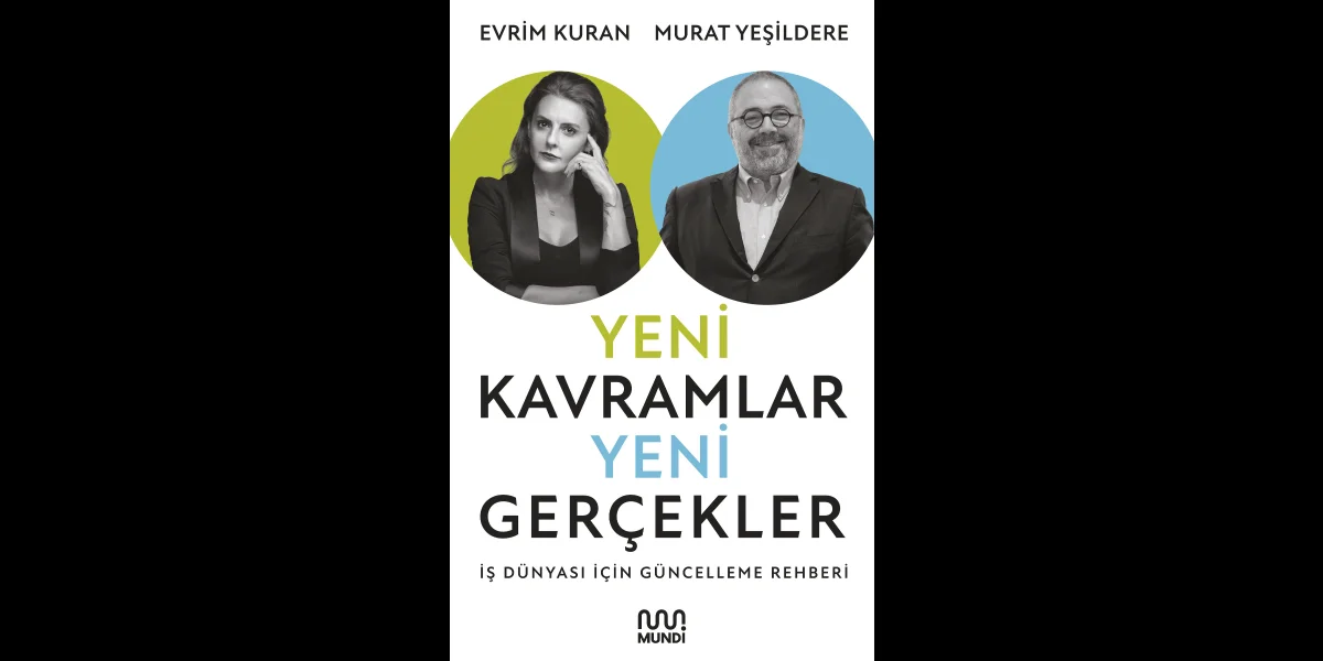 Evrim Kuran Ve Murat Yeşildere'den İş Dünyasına Yeni Kavramlar Rehberi