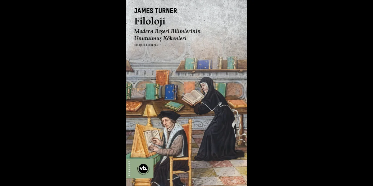 VBKY'den James Turner'ın 'Filoloji'si: Beşerî Bilimlerin Köklerine Yolculuk