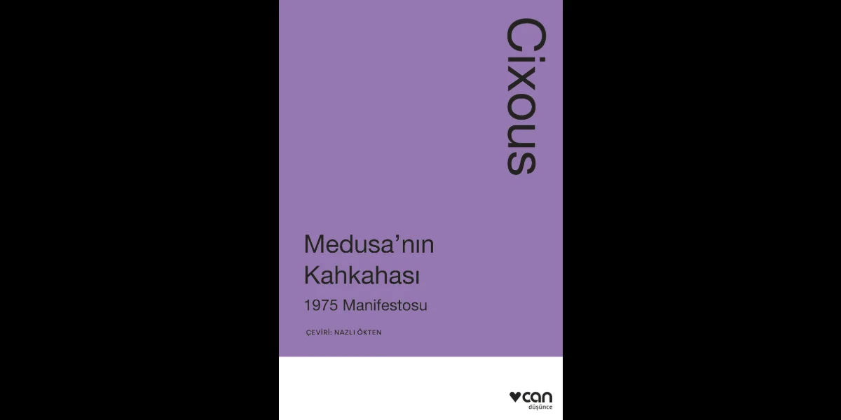Hélène Cixous'dan Medusa'nın Kahkahası: Kadınların Yazı Manifestosu