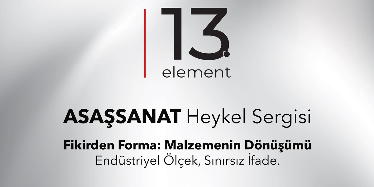 ASAŞSANAT’tan Alüminyumun Sanatla Buluştuğu “13. Element” Sergisi